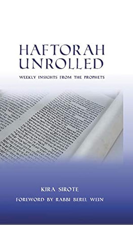 Kira Sirote, "Haftorah Unrolled: Weekly Insights from the Prophets" (2018)