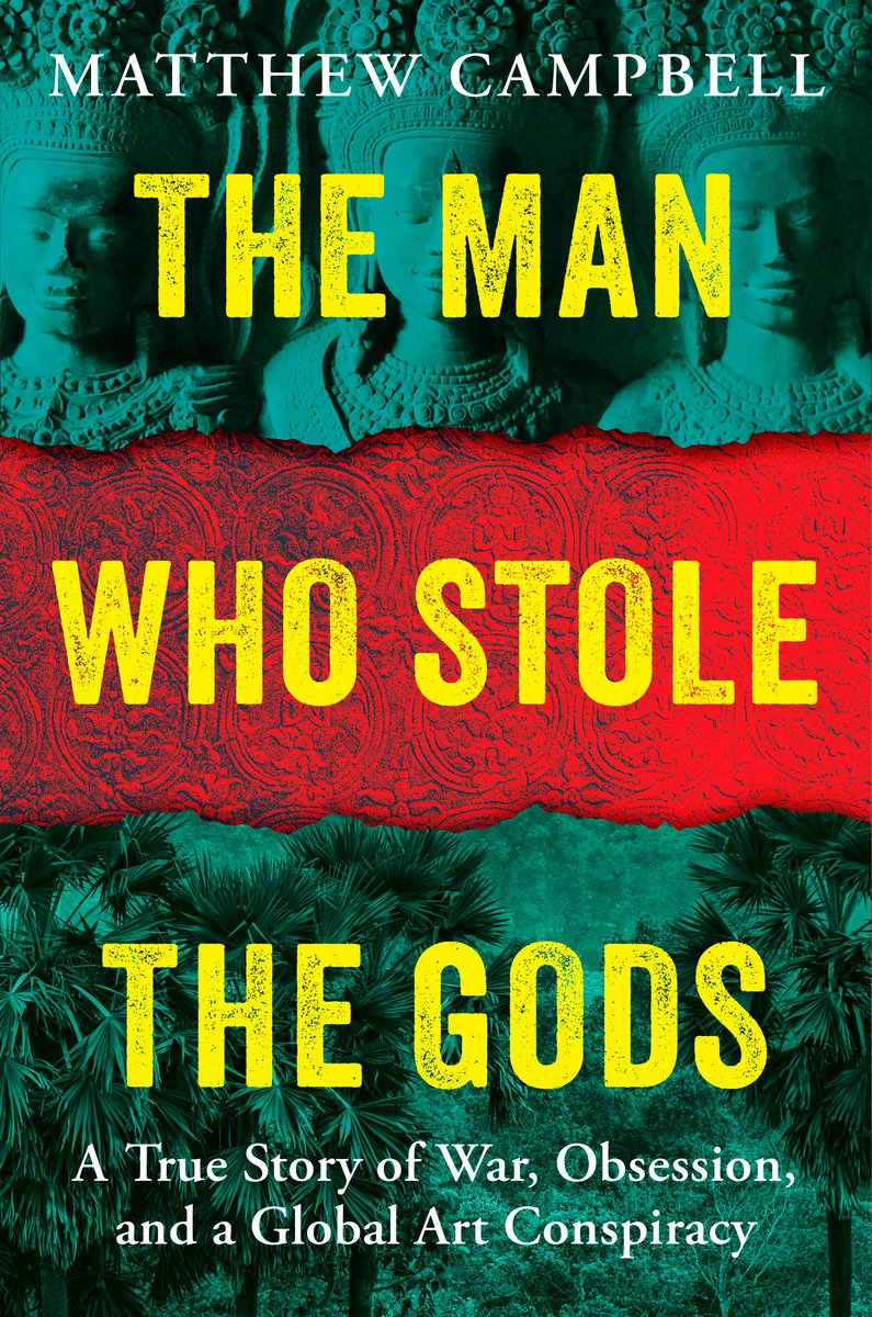 Matthew Campbell, "The Man Who Stole the Gods: A True Story of War, Obsession, and a Global Art Conspiracy" (Penguin, 2026)