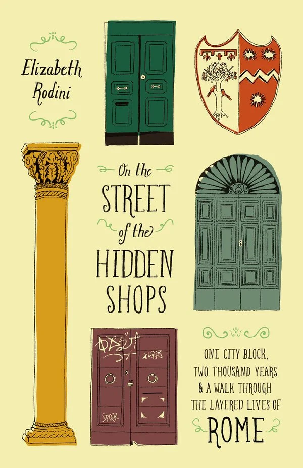 On the Street of the Hidden Shops: One City Block, Two Thousand Years, and a Walk Through the Layered Lives of Rome with Elizabeth Rodini (U Chicago Press, 2026)