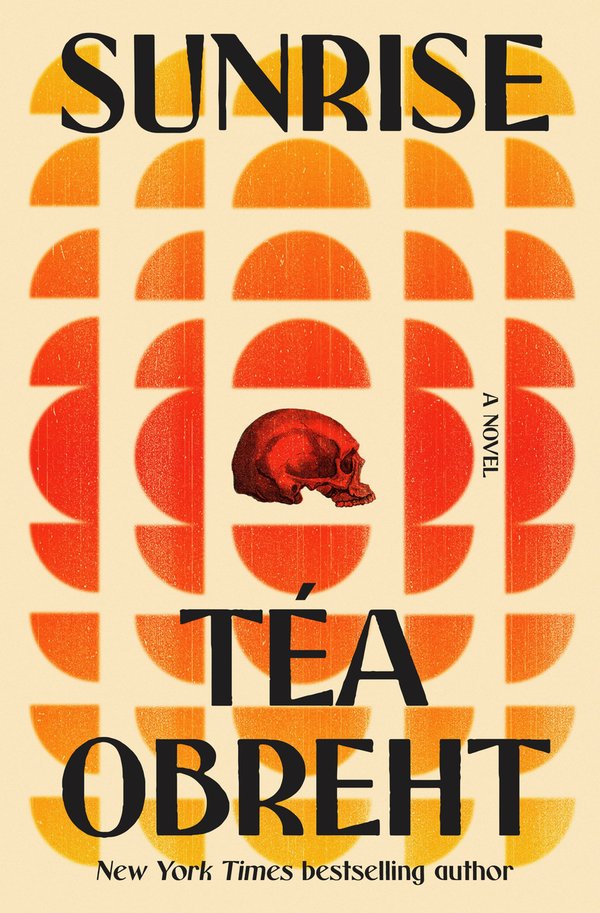 Téa Obreht, "Sunrise" (Random House, 2026)