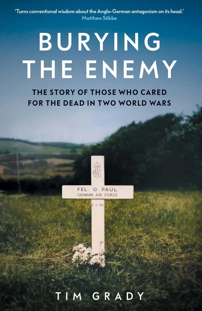 Tim Grady, "Burying the Enemy: The Story of Those who Cared for the Dead in Two World Wars" (Yale UP, 2025)