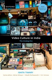 Ishita Tiwary, "Video Culture in India: The Analog Era" (Oxford UP, 2024)