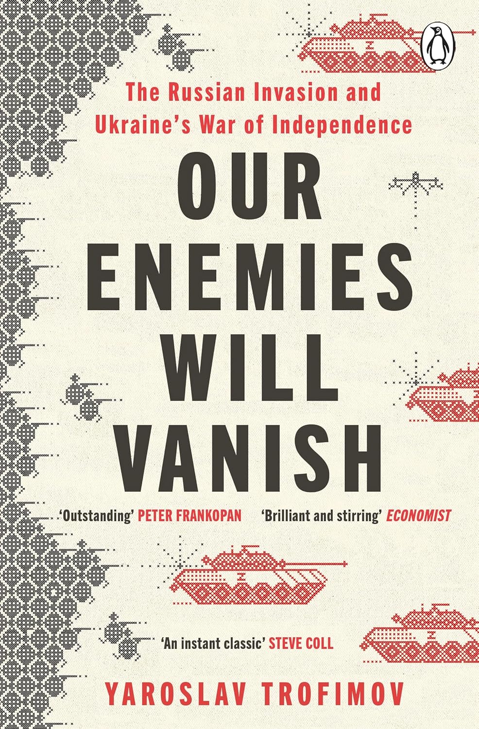 Yaroslav Trofimov, "Our Enemies Will Vanish: The Russian Invasion and Ukraine's War of Independence" (Penguin, 2024)