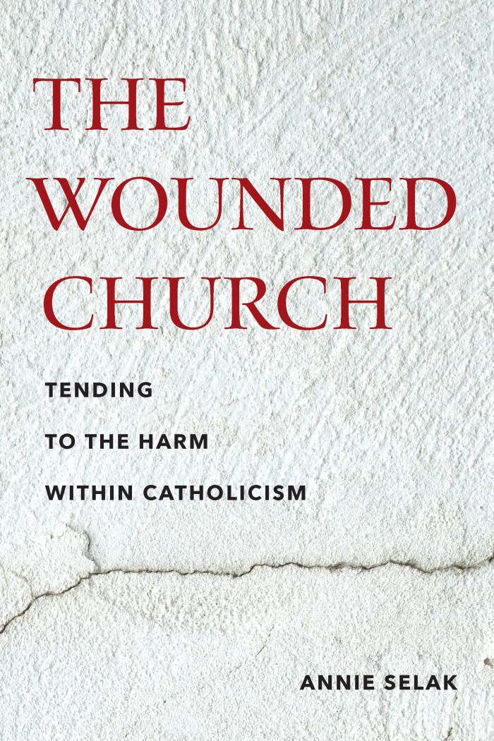 Annie Selak, "The Wounded Church: Tending to the Harm within Catholicism" (Fordham UP, 2026)