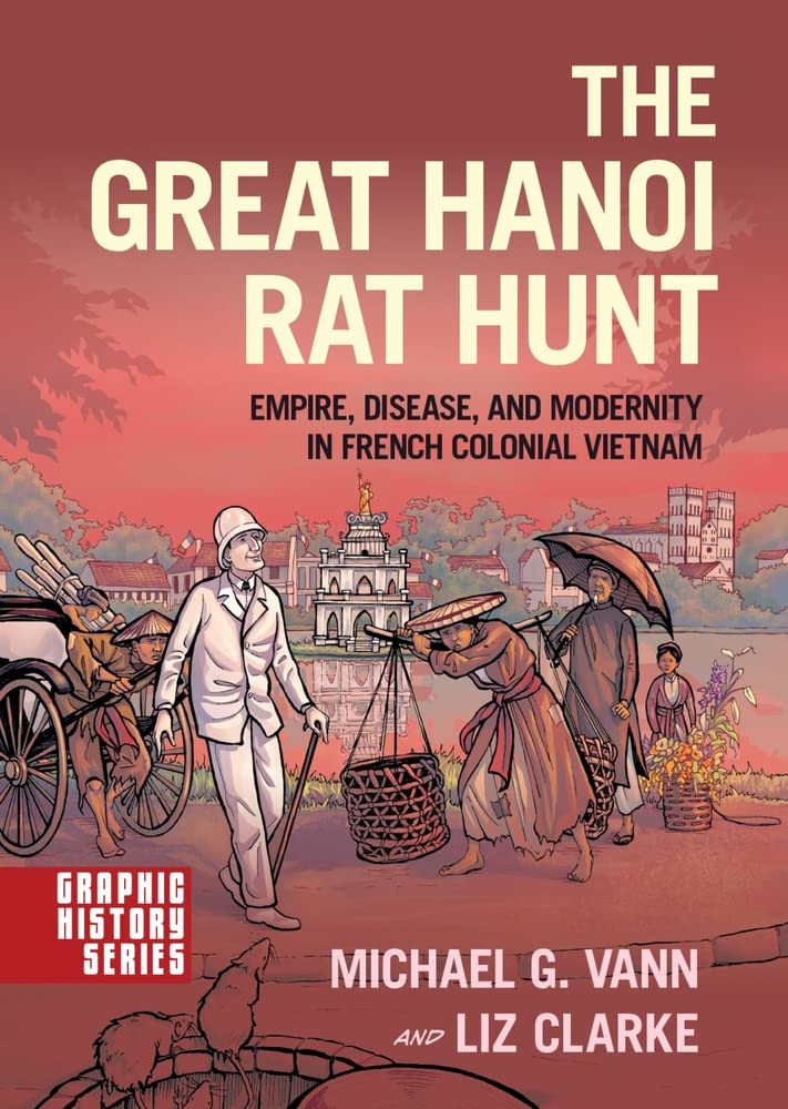Michael G. Vann, "The Great Hanoi Rat Hunt: Empire, Disease, and Modernity in French Colonial Vietnam" (Oxford UP, 2018)