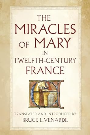 Bruce L. Venarde, "The Miracles of Mary in Twelfth-Century France" (Cornell UP, 2024)