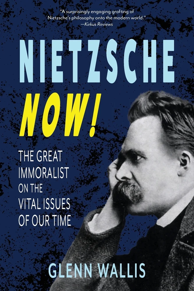Nietzsche Now! with Glenn Wallis
