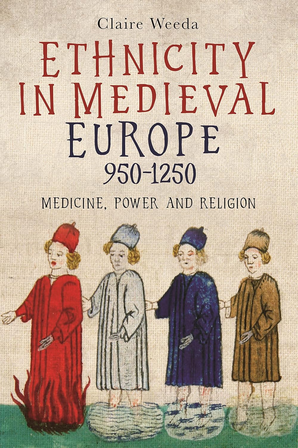 Claire Weeda, "Ethnicity in Medieval Europe 950-1250: Medicine, Power and Religion" (Boydell and Brewer, 2021)
