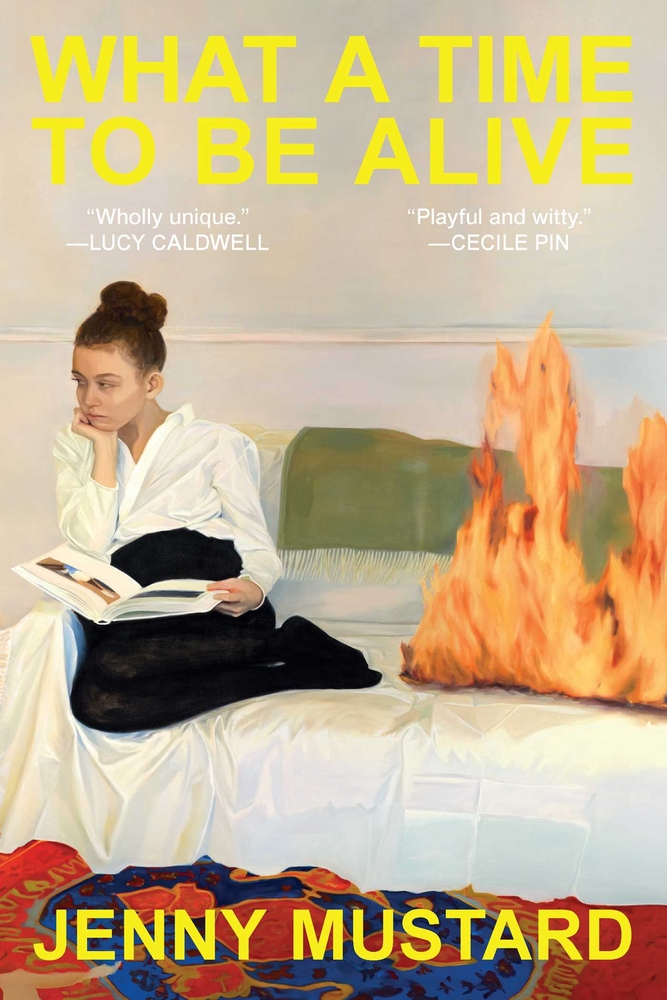 Jenny Mustard, "What a Time to Be Alive" (Pegasus Books, 2025)