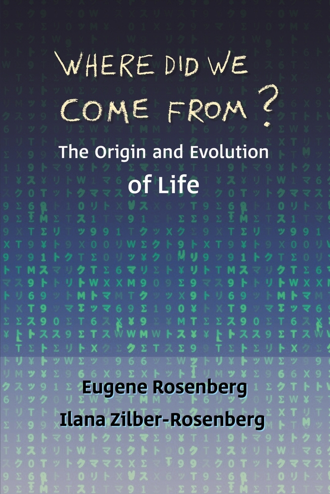 Eugene Rosenberg and Ilana Zilber-Rosenberg, "Where Did We Come From?: The Origin and Evolution of Life" (Austin Macauley, 2025)