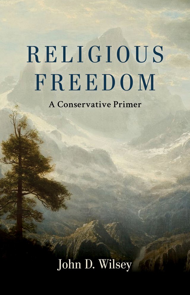 Religious Freedom: A Conversation on the Conservative Tradition with John D. Wilsey