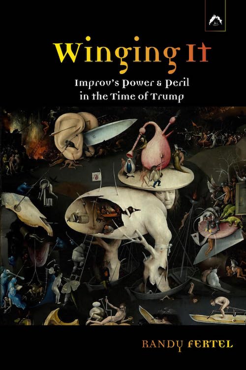Randy Fertel, "Winging It: Improv’s Power & Peril in the Time of AI & Trump" (Spring, 2024)