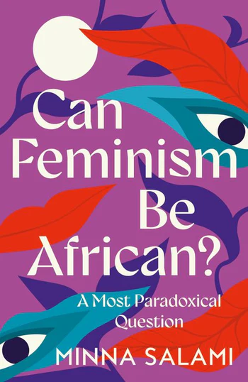 Can Feminism be African?: A Conversation with Minna Salami