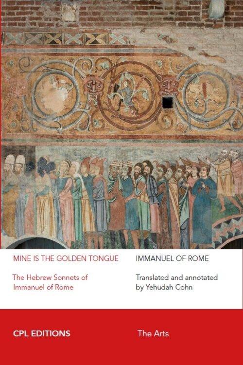 Yehudah Cohn, trans., "Mine Is The Golden Tongue: The Hebrew Sonnets Of Immanuel Of Rome" (Centro Primo Levi, 2023)