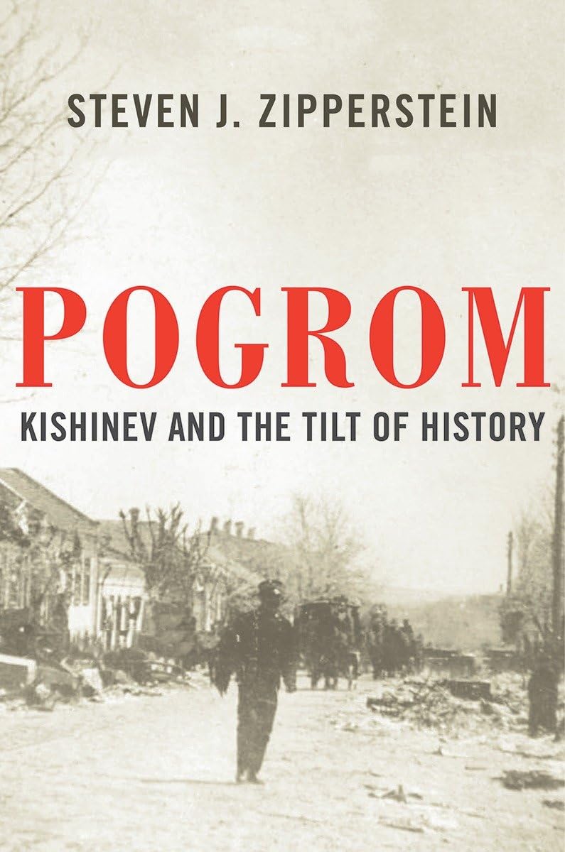 Steven J. Zipperstein, "Pogrom: Kishinev and the Tilt of History" (Liveright, 2018)