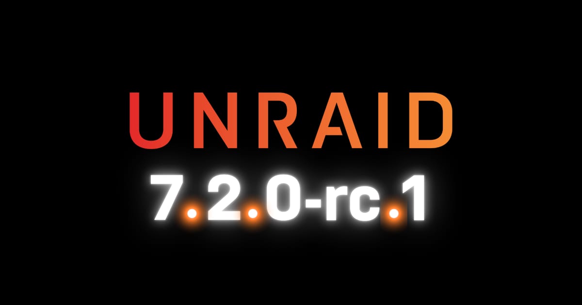 Unraid Unraid | Unraid OS 7.2.0-rc.1 Now Available