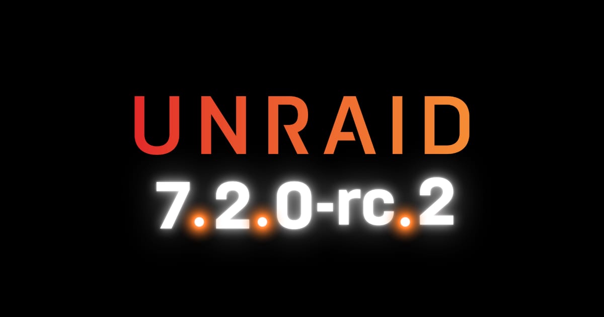 Unraid Unraid | Unraid OS 7.2.0-rc.2 Now Available