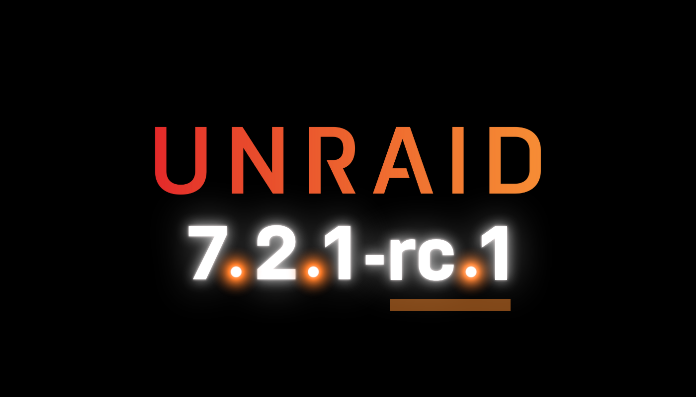 Unraid | Unraid OS 7.2.1-rc.1 Now Available