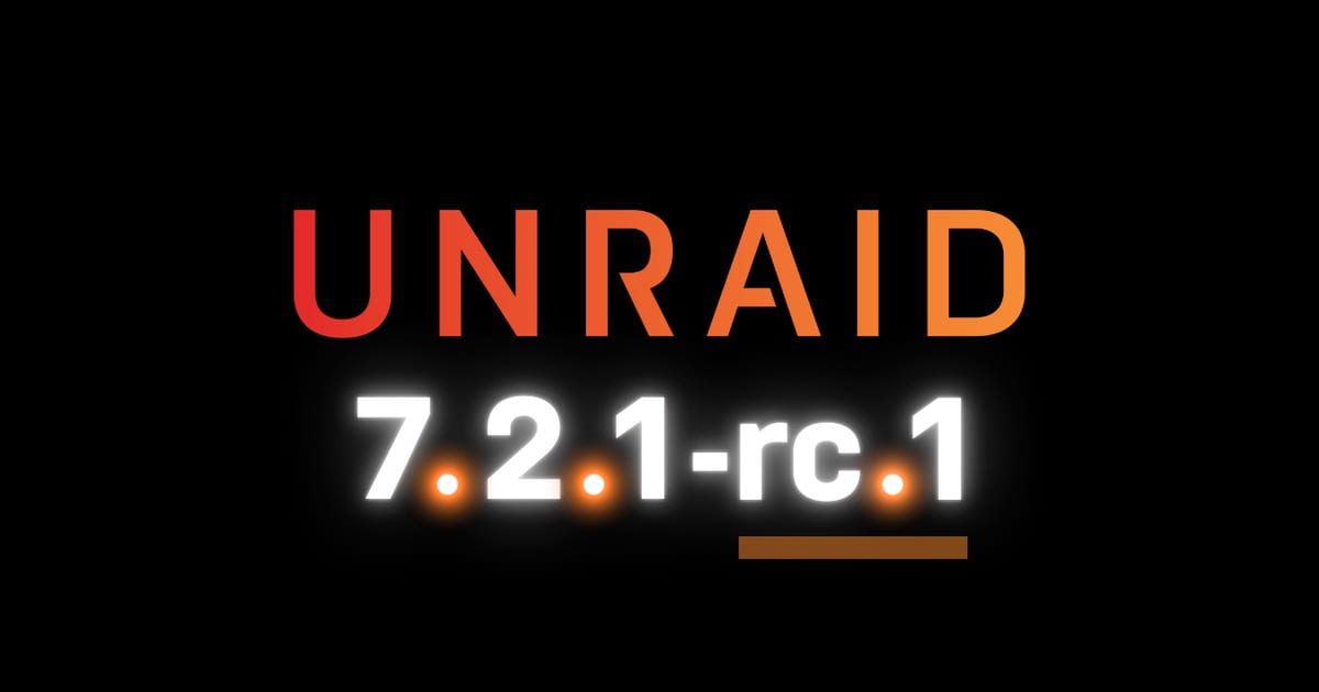 Unraid Unraid | Unraid OS 7.2.1-rc.1 Now Available