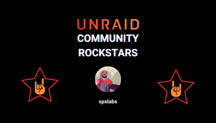 Unraid | Unraid Community Rockstars: spxlabs | Creator Spotlight