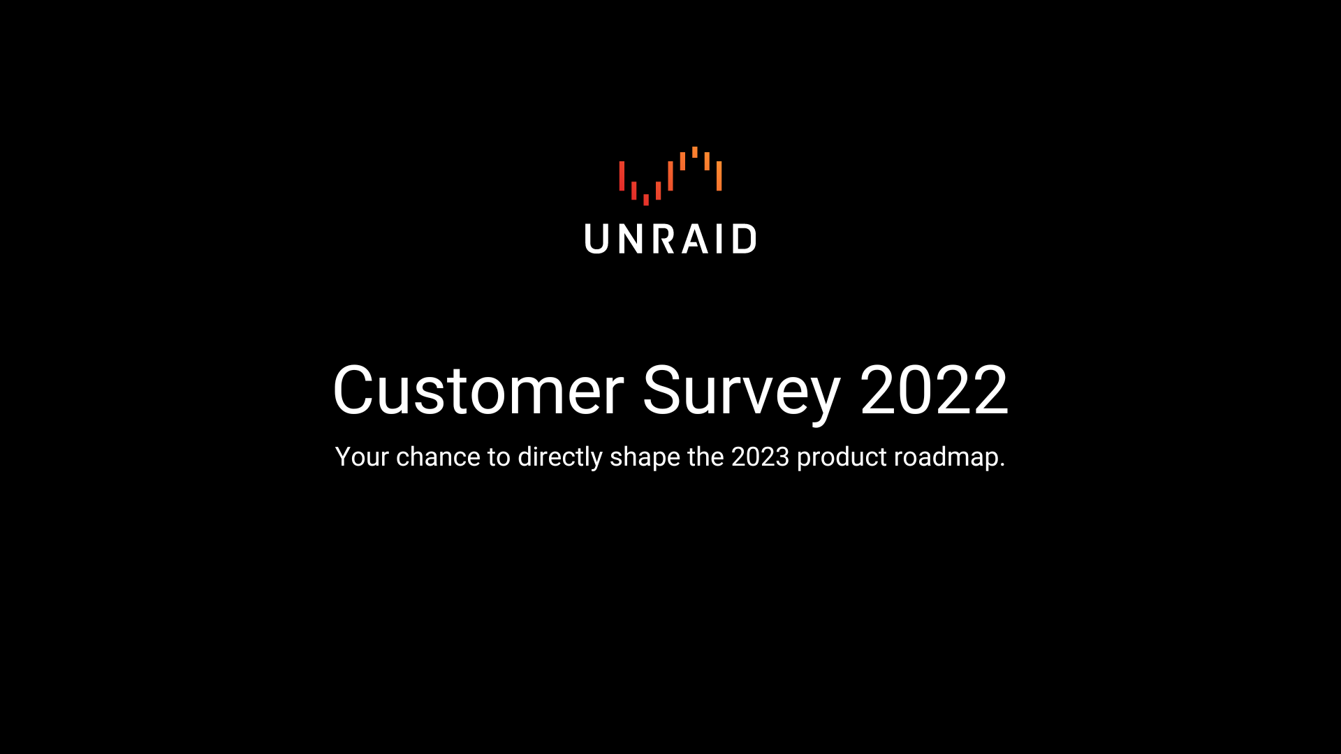 Customer Survey 2022 Your chance to directly shape the 2023 product roadmap 1