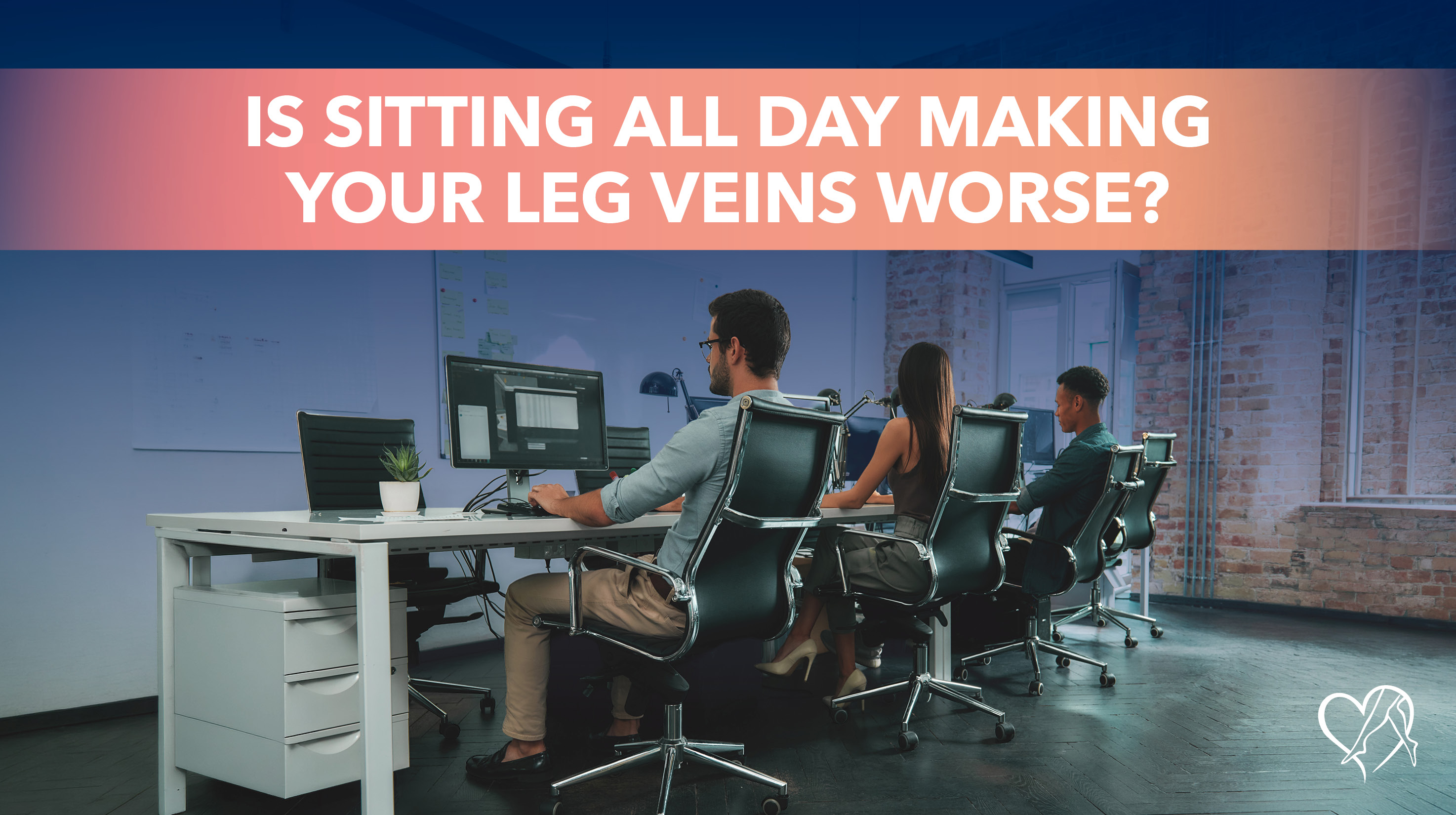 Blog Is Sitting All Day Making Your Leg Veins Worse