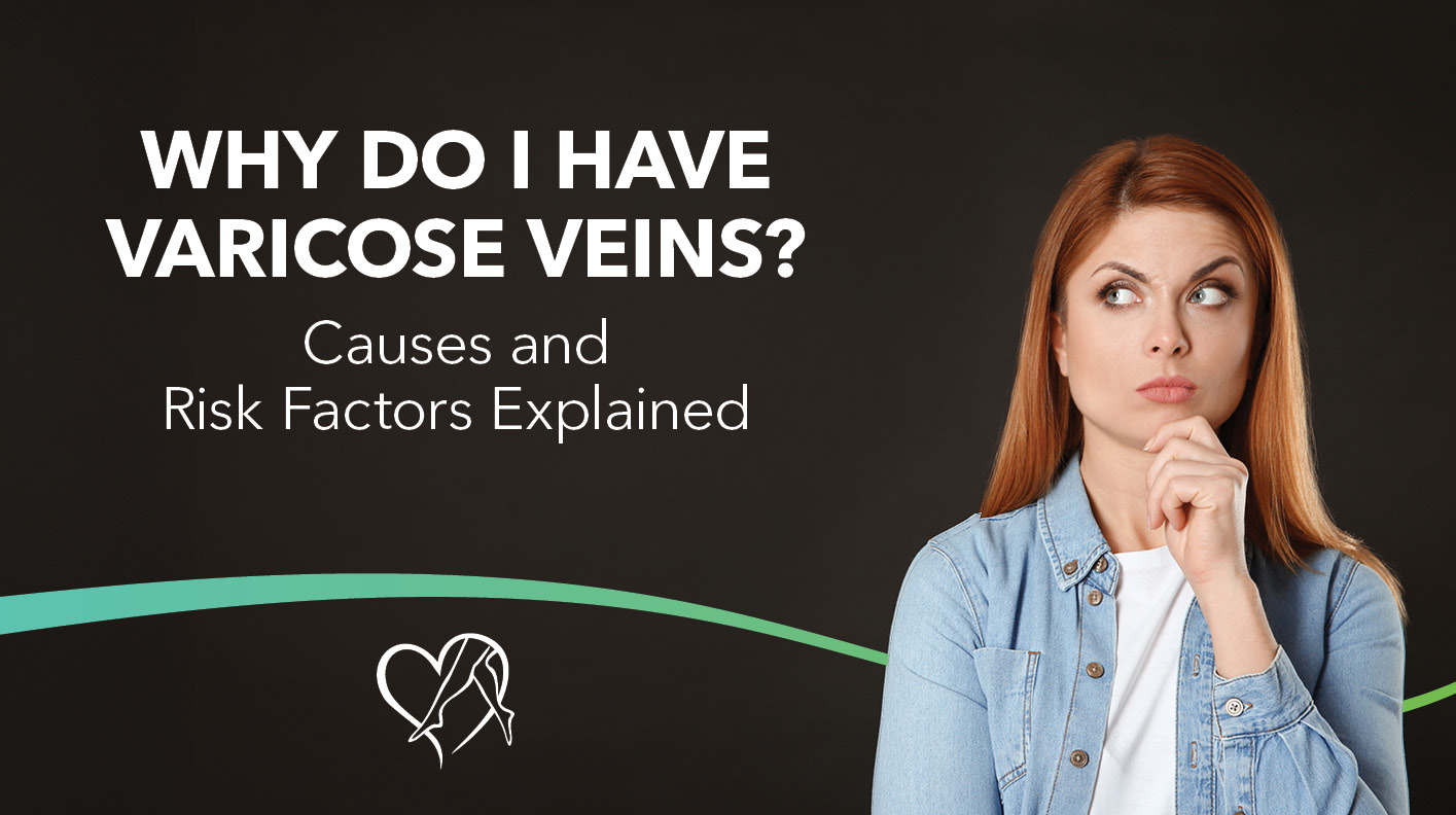 Blog Image Why Do I Have Varicose Veins