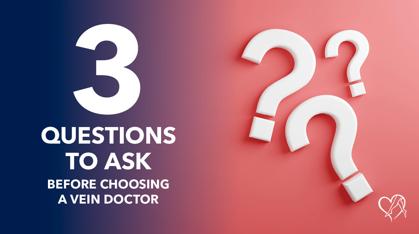 Blog Image 3 Questions to Ask Before Choosing a Vein Doctor