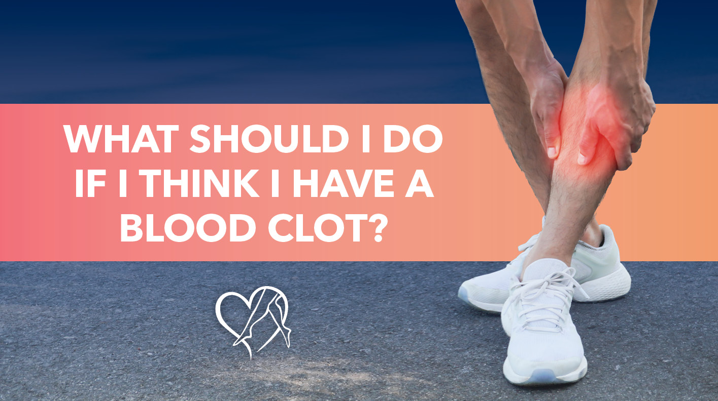 Blog Image What Should I Do If I Think I Havea Blood Clot 2026