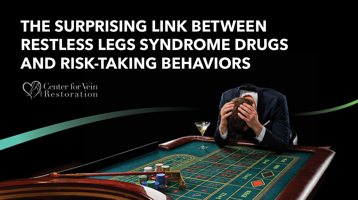 Blog The Surprising Link Between Restless Legs Syndrome Drugs and Risk Taking Behaviors Edited