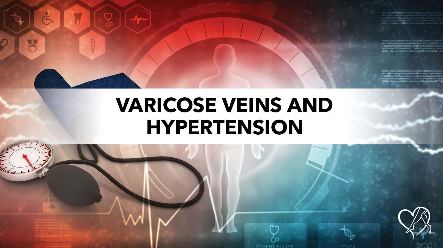 Blog Varicose Veins And Hyper Tension