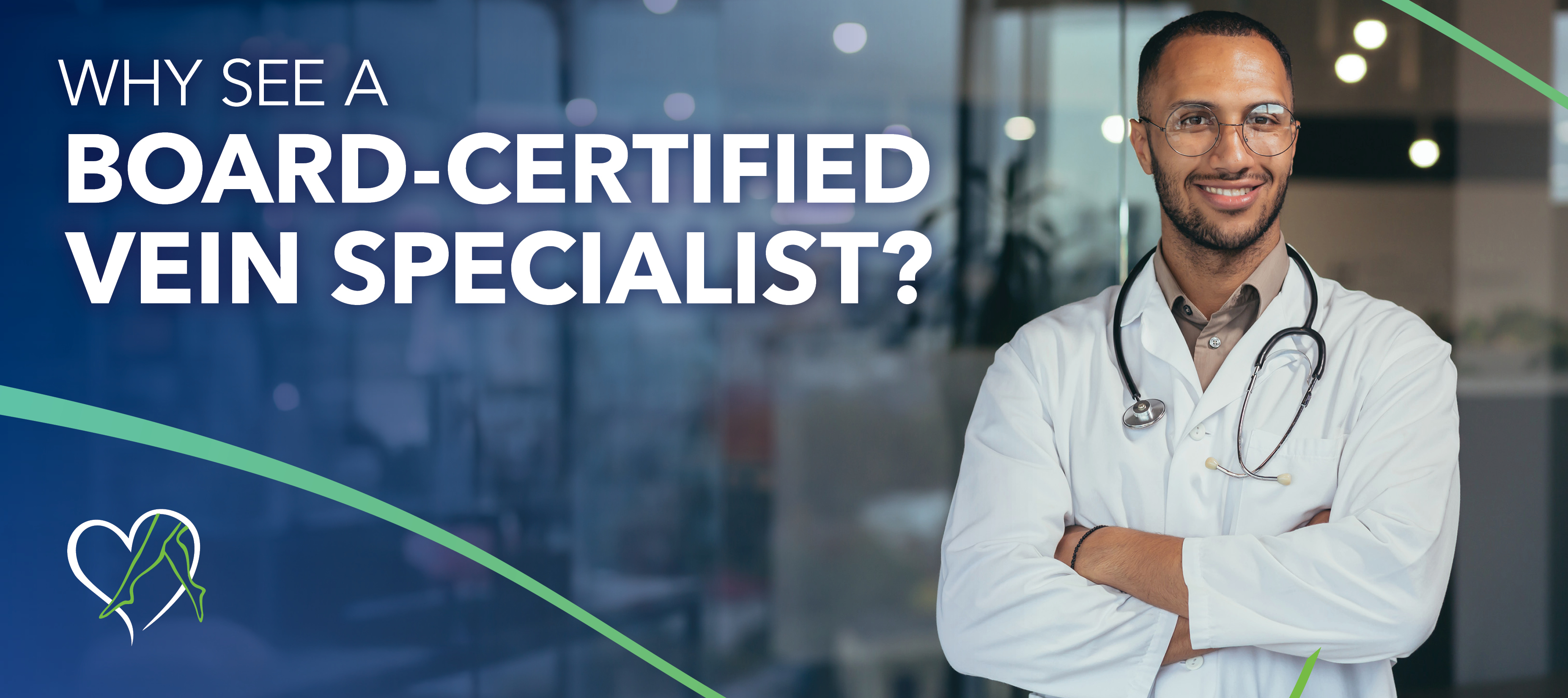 Blog Image Why See A Board Certified Vein Specialist
