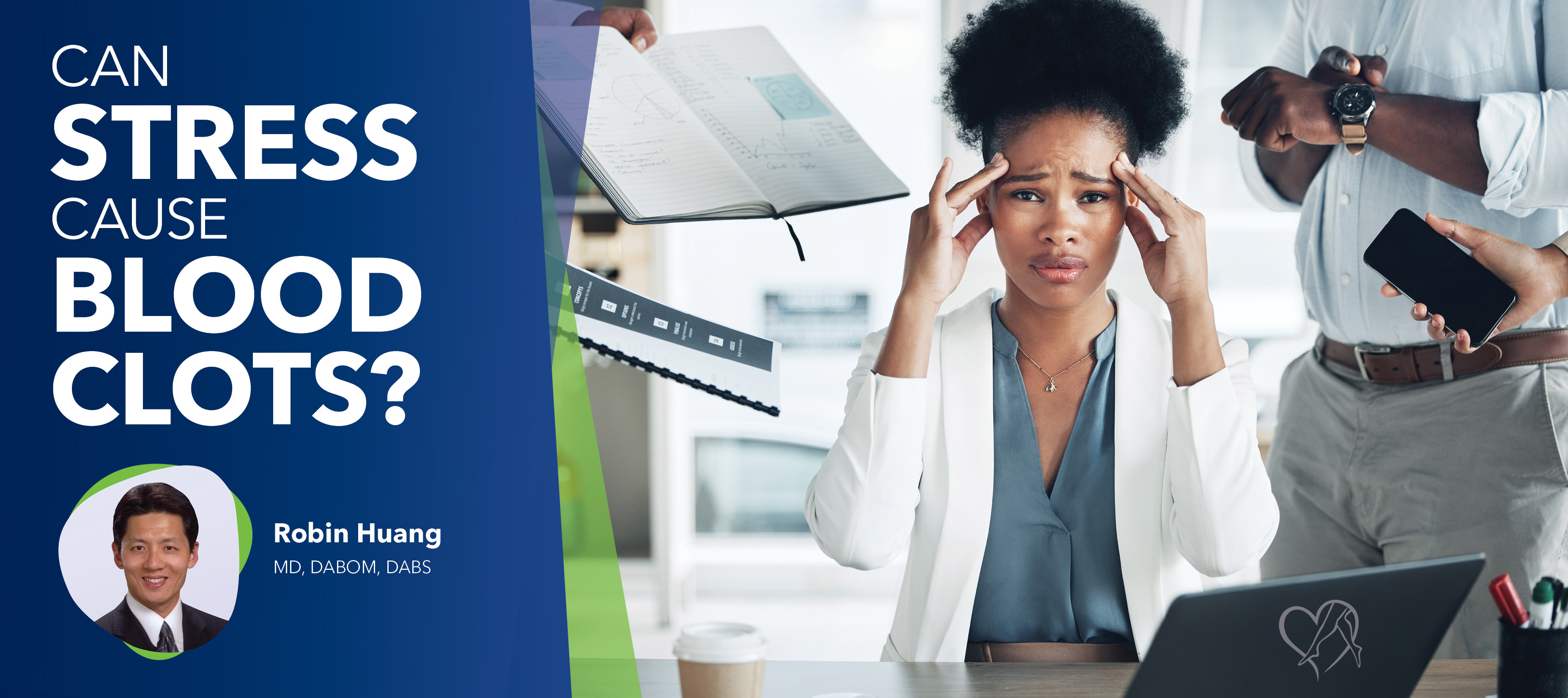 https://cdn.craft.cloud/4f7c8d17-0c96-40cd-89a4-3f6a0150b271/assets/images/BlogImage_CanStressCauseBloodClots-Huang.jpg?width=360&quality=80&fit=contain&s=SwOMTePO4HPt9qcSY9H10miFfH5H_cBIDQ64_IKiOEc