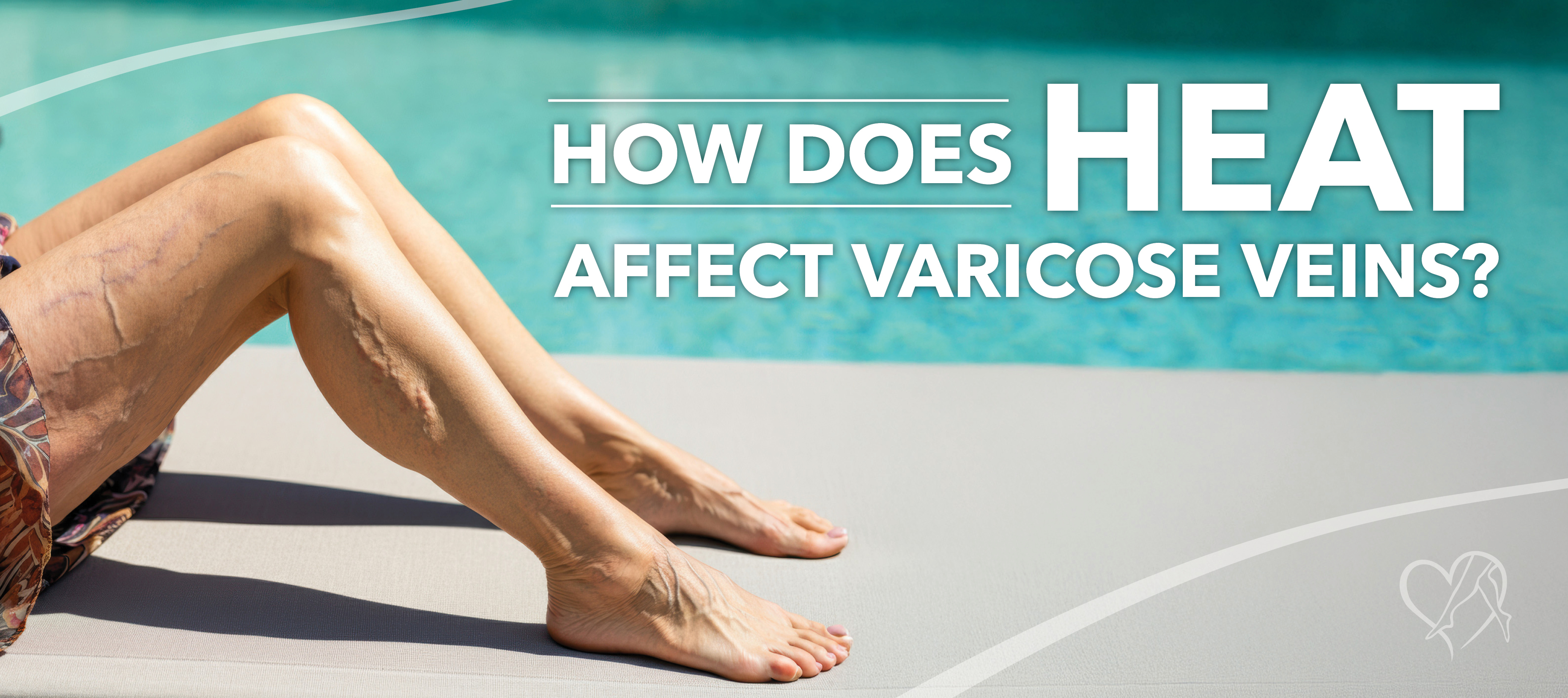 Blog Image How Does Heat Affect Varicose Veins