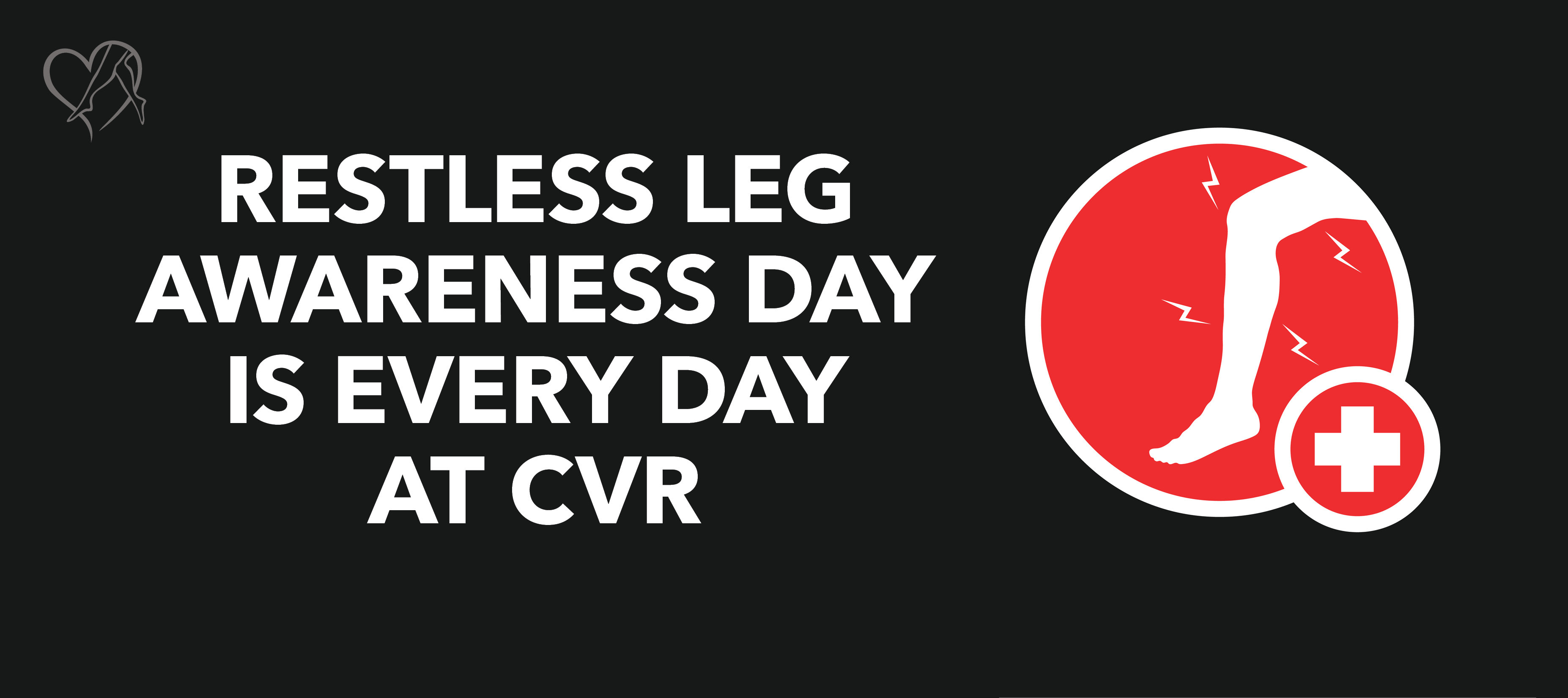 Blog Image Restless Legs Awareness Day Is Every Day At CVR