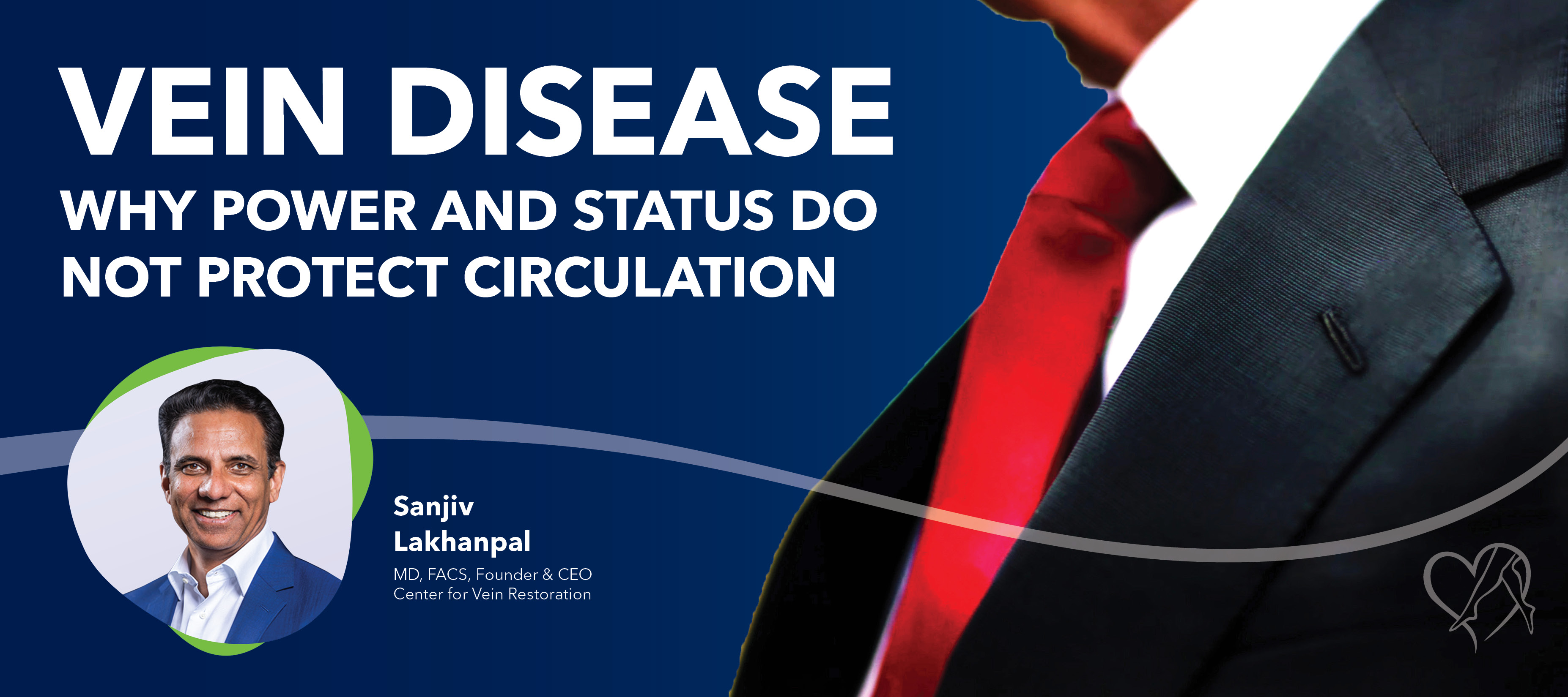 Blog Image Vein Disease Why Powerand Status Do Not Protect Circulation