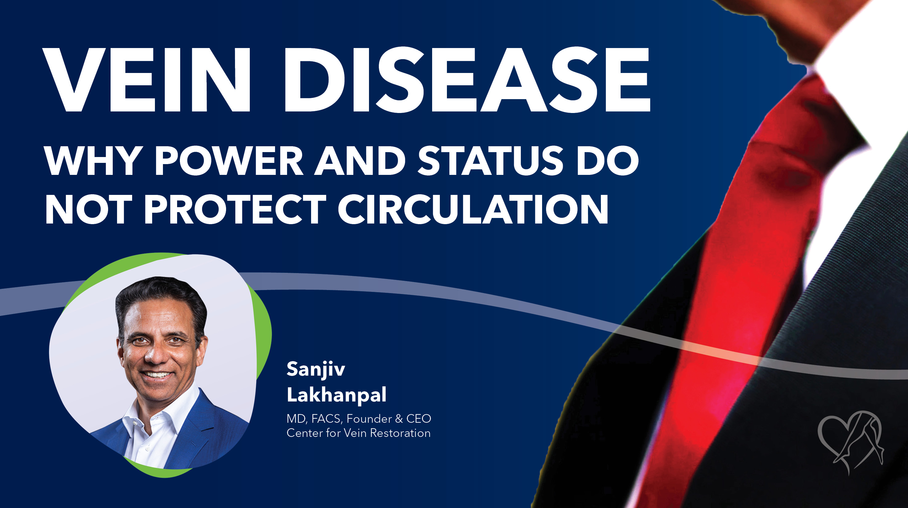 Blog Image Vein Disease Why Powerand Status Do Not Protect Circulation Thumbnail