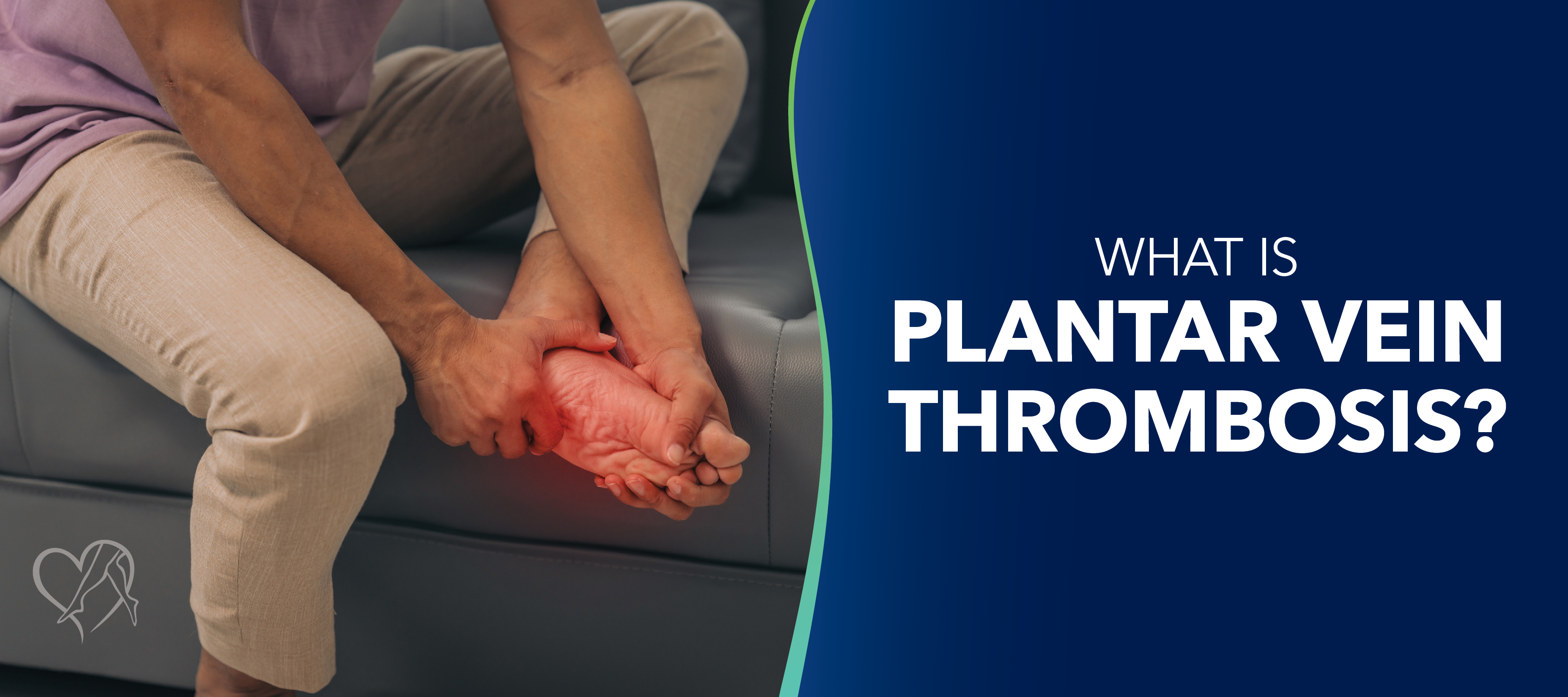 Blog Image Whatis Plantar Vein Thrombosis