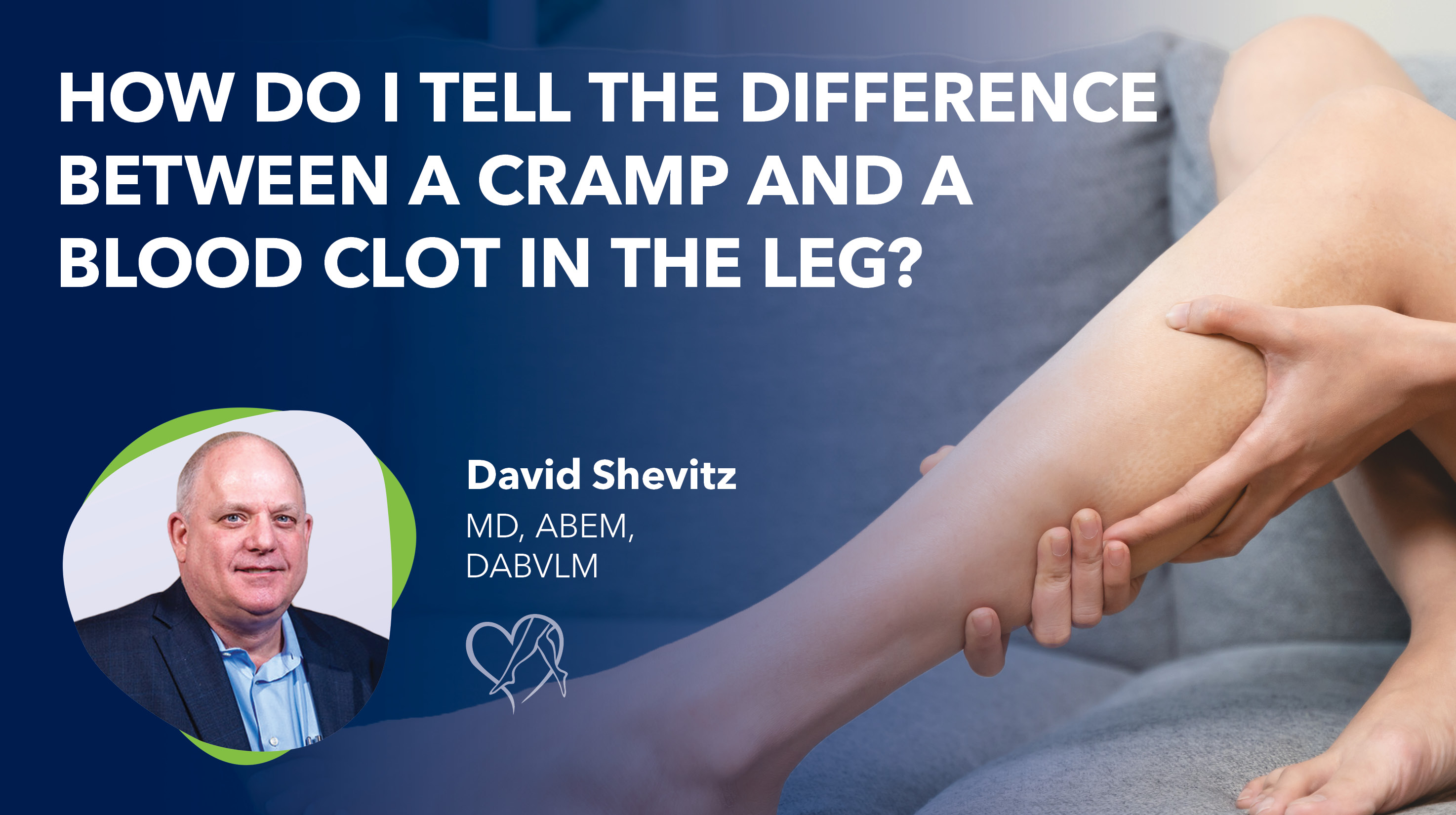 Blog How Do I Tell the Difference Between a Cramp and a Blood Clot in the Leg Thumbnail