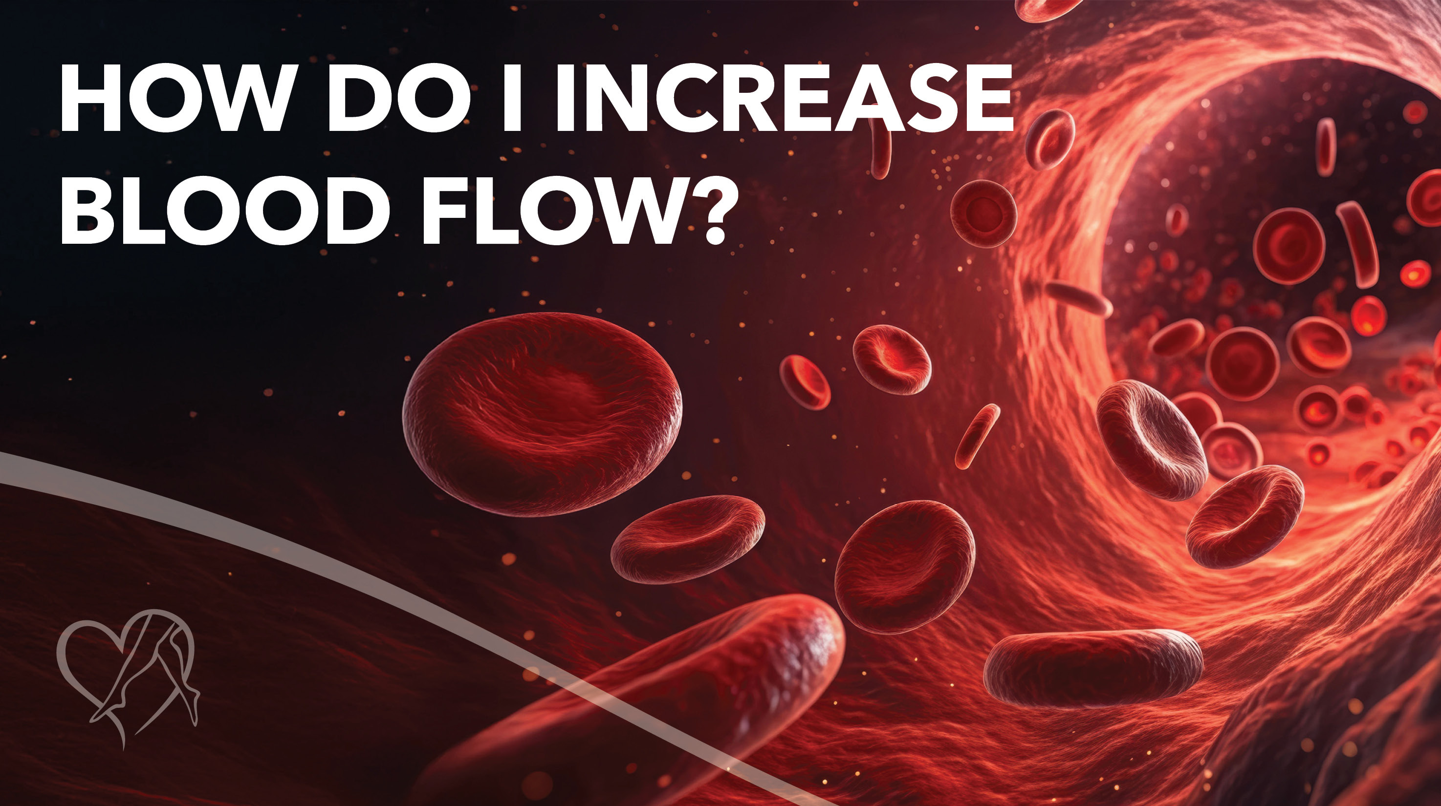 Blog How Do I Increase Bloodflow Thumbnail