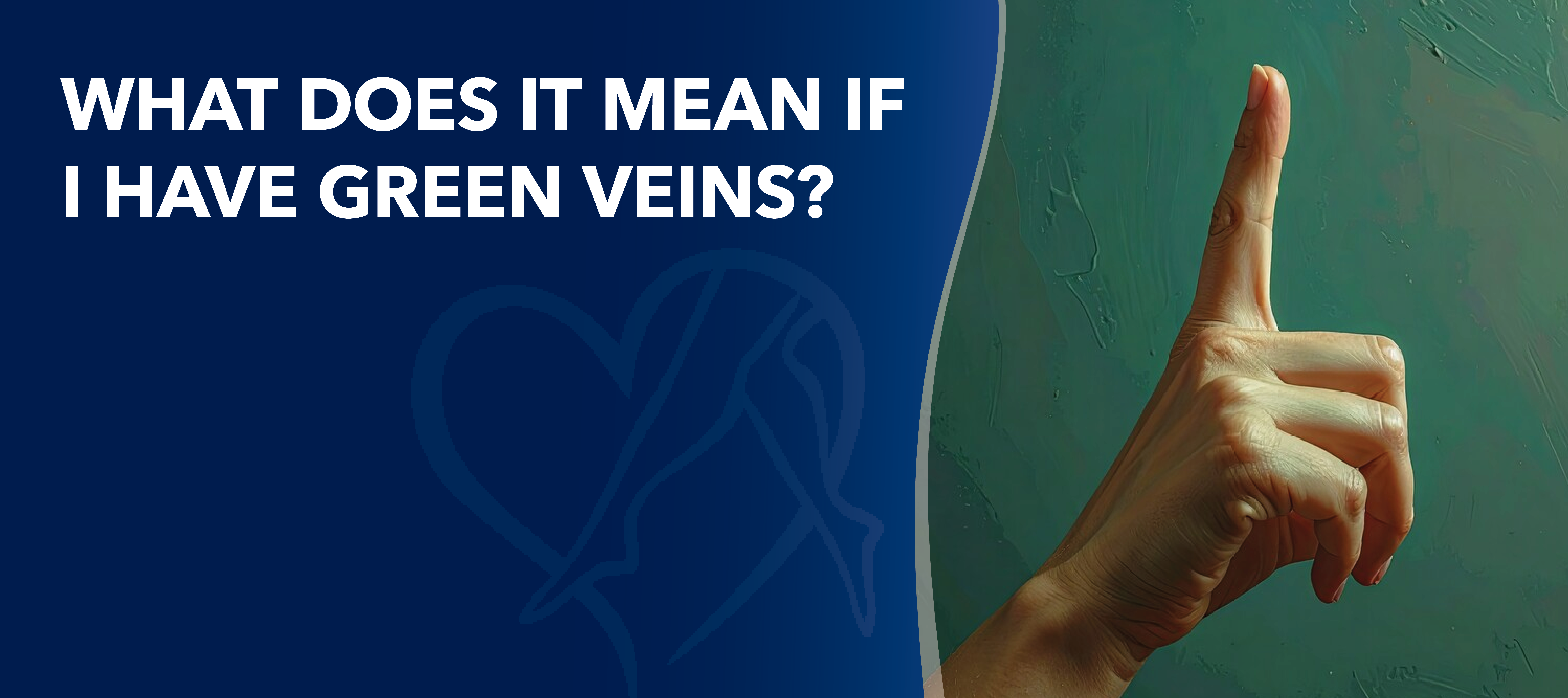 Blog What Does it Mean if I Have Green Veins