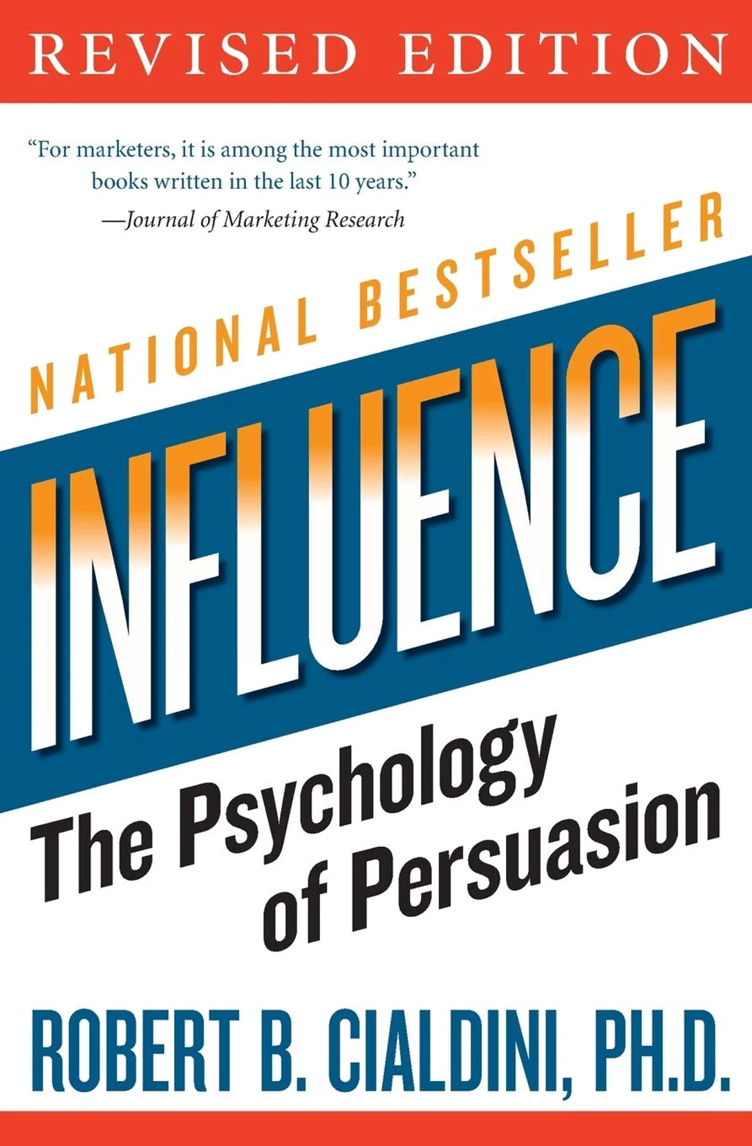 Influence: The Psychology of Persuasion by Dr. Robert Cialdini, Ph.D.
