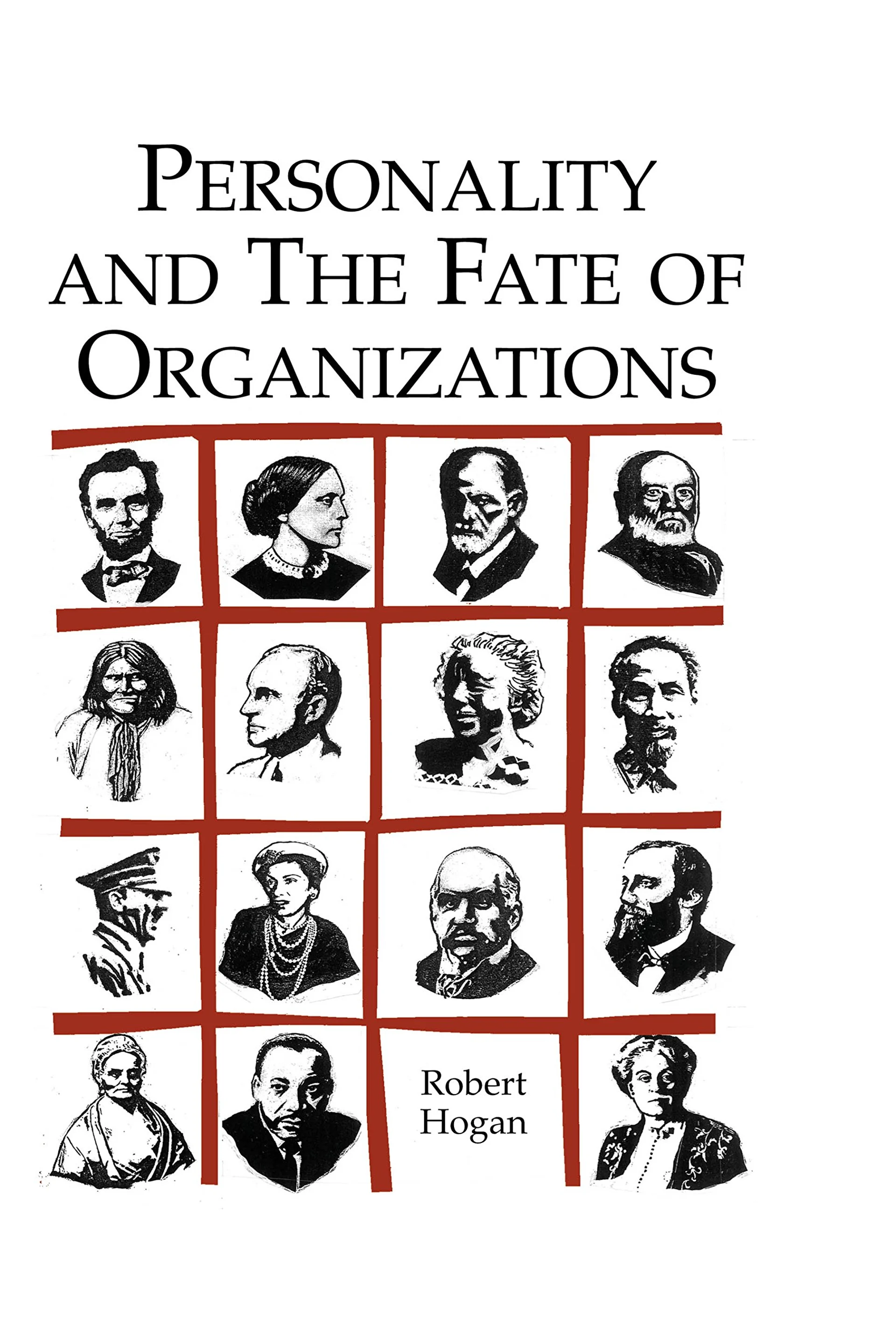 Personality and the Fate of Organizations by Robert Hogan, Ph.D.