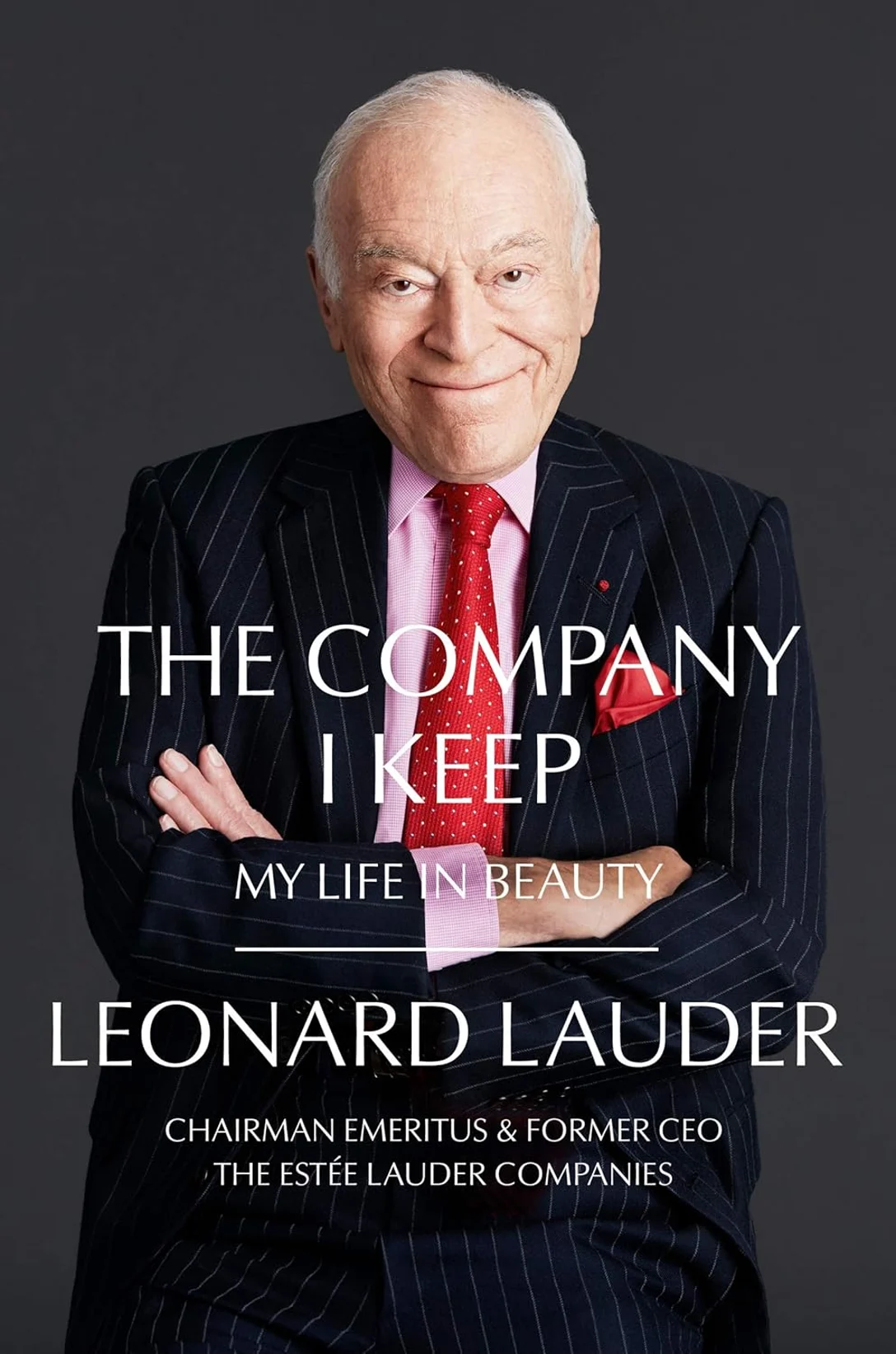 THE COMPANY I KEEP: MY LIFE IN BEAUTY by Leonard Lauder