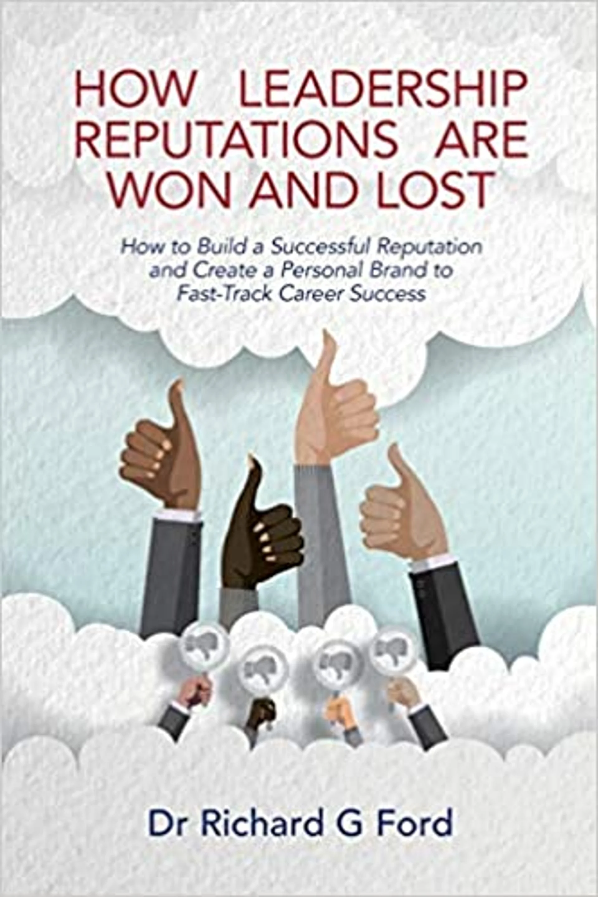 How Leadership Reputations Are Won and Lost by Dr. Richard Ford