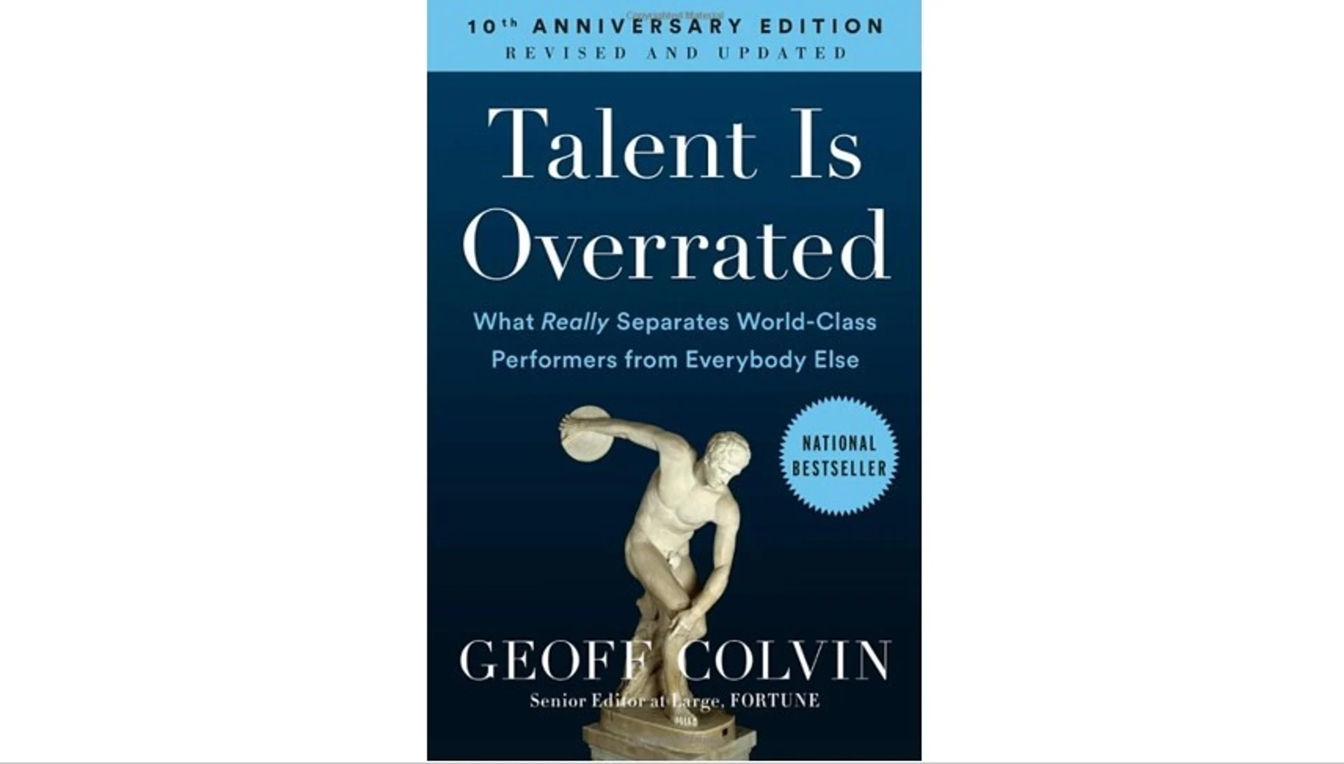 Talent is Overrated: What Really Separates World-Class Performers from Everybody Else by Geoff Colvin