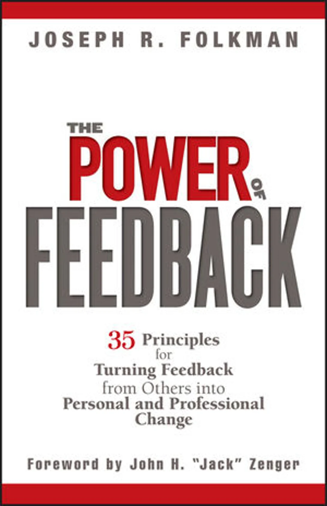 The Power of Feedback: 35 Principles for Turning Feedback from Others into Personal and Professional Change by Joseph R. Folkman