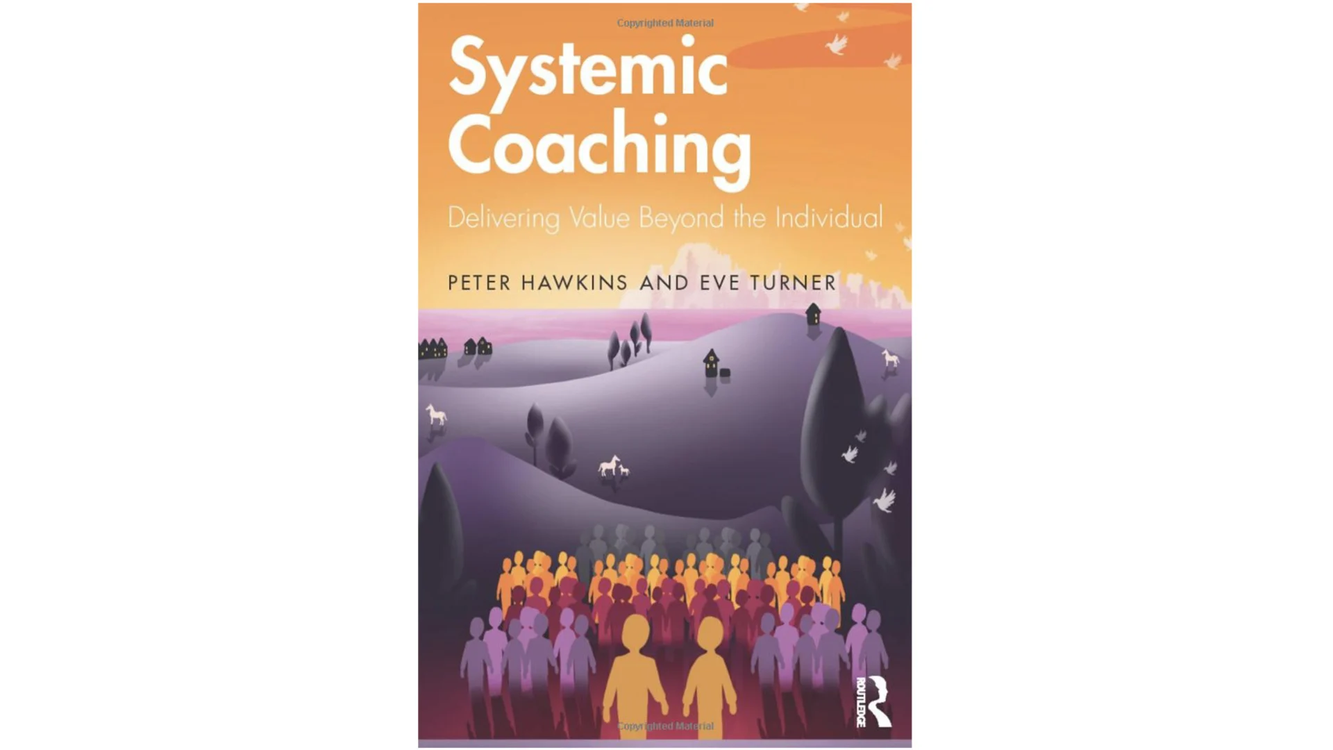 Systemic Coaching: Delivering Value Beyond the Individual by Peter Hawkins and Eve Turner