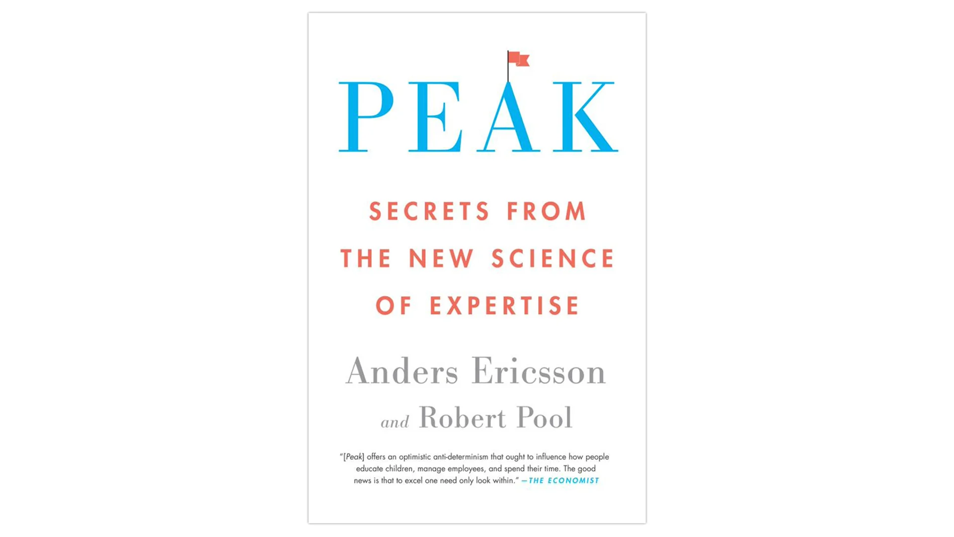 Peak: Secrets from the New Science of Expertise by Anders Ericsson and Robert Pool