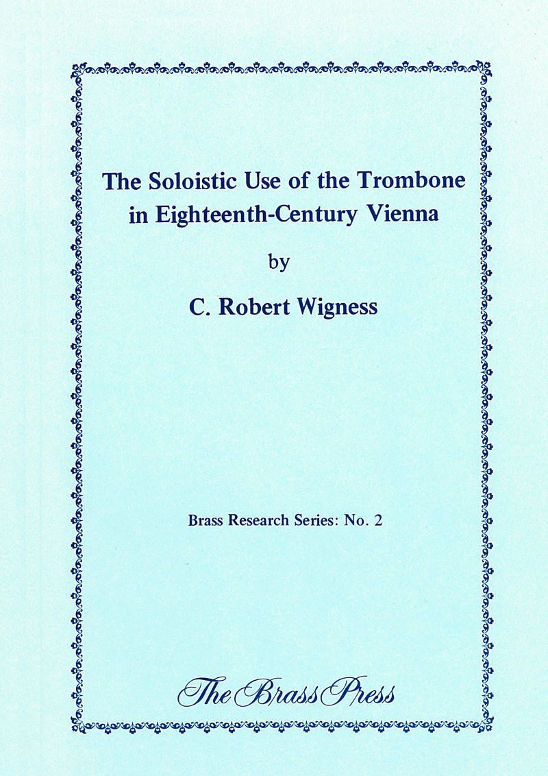 Wigness Robert The Soloistic Use Of The Trombone Br P13